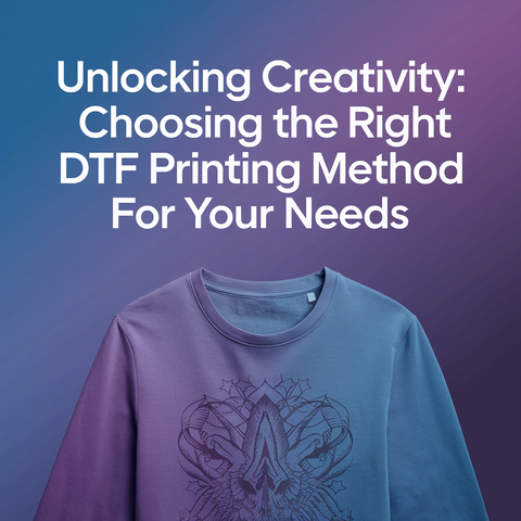 Unlocking Creativity: Choosing the Right DTF Printing Method for Your Needs