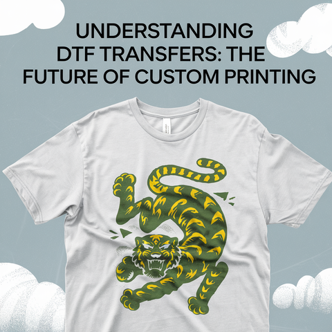 Understanding DTF Transfers The Future of Custom Printing