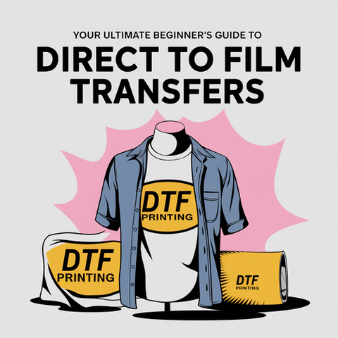 Your Ultimate Beginner's Guide to Direct to Film Transfers